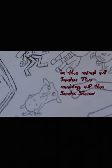In the Mind of Sodz: The Making of the Sodz Show
