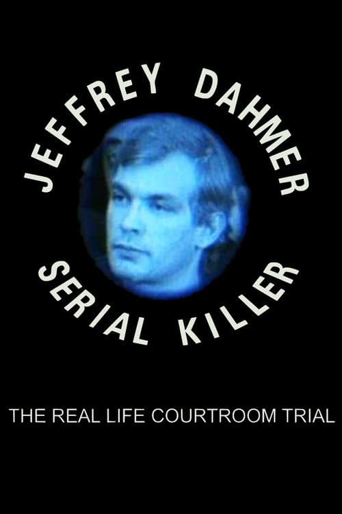 The Trial of Jeffrey Dahmer: Serial Killer