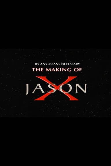 By Any Means Necessary: The Making of "Jason X"