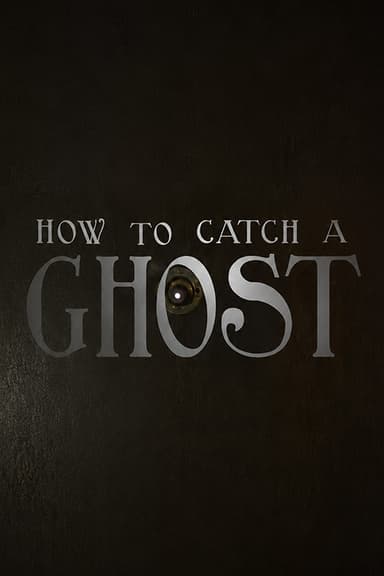How To Catch A Ghost