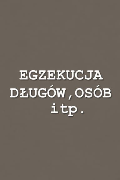Egzekucja długów, osób itp.