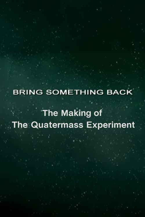 Bring Something Back: The Making of 'The Quatermass Experiment'