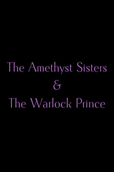 The Amethyst Sisters & The Warlock Prince