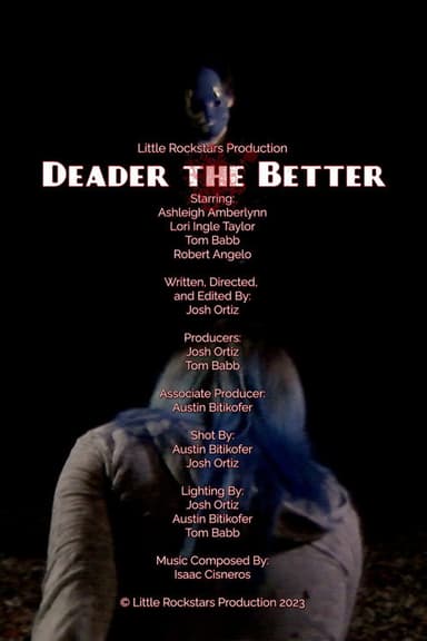 Deader the Better