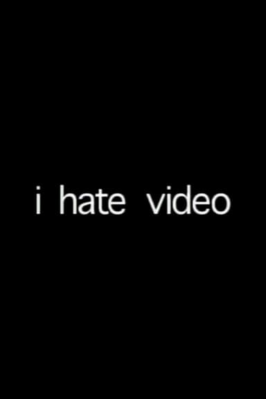 i hate video