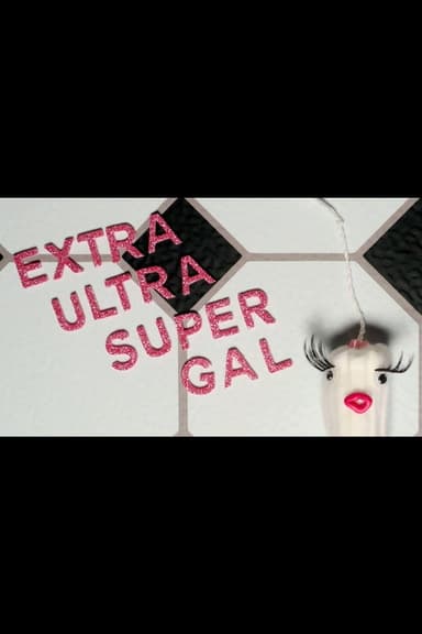 Extra Ultra Super Gal