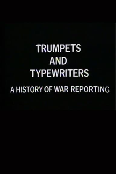 Trumpets and Typewriters: A History of War Reporting