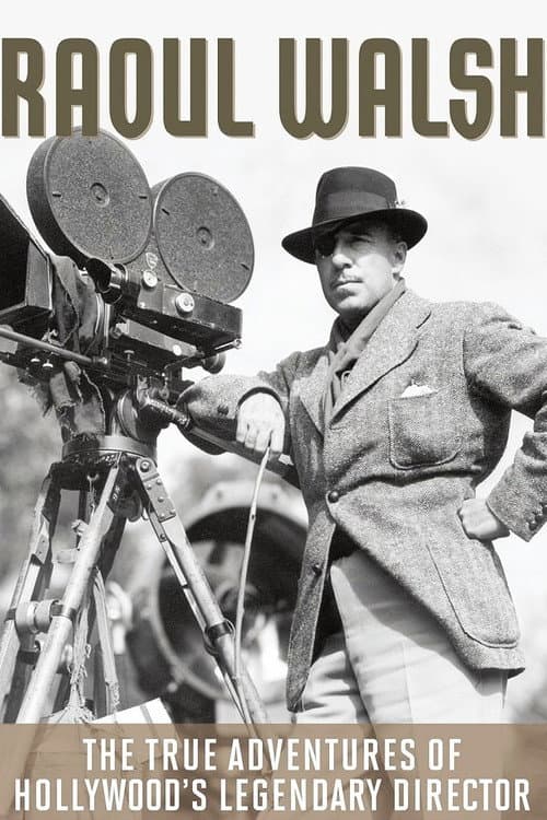 The True Adventures of Raoul Walsh
