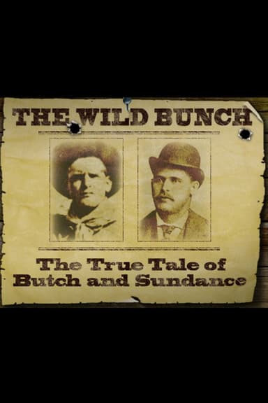 The Wild Bunch: The True Tale of Butch and Sundance