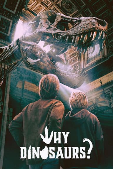Why Dinosaurs?