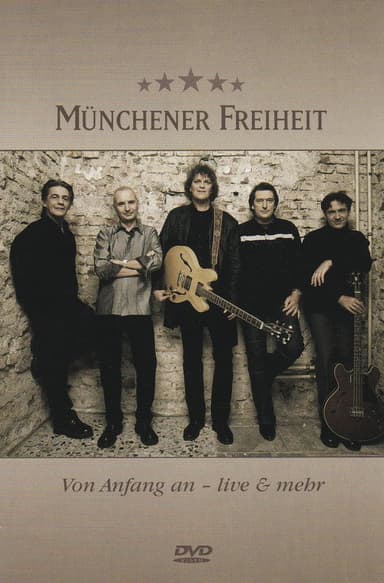 Münchener Freiheit - Von Anfang an - Live & mehr