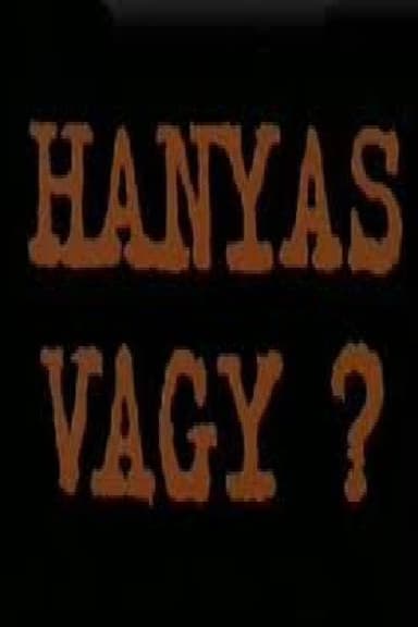 Hanyas vagy?