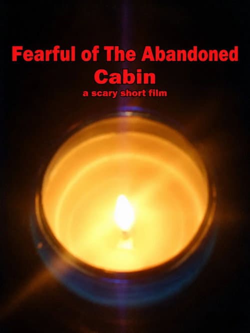 Fearful of the Abandoned Cabin
