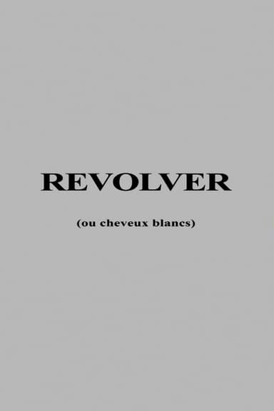 Revolver ou Cheveux Blancs