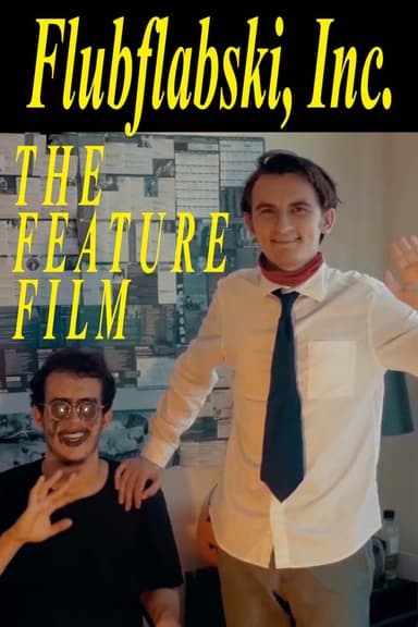 Flubflabski, Inc. -- The Feature Film