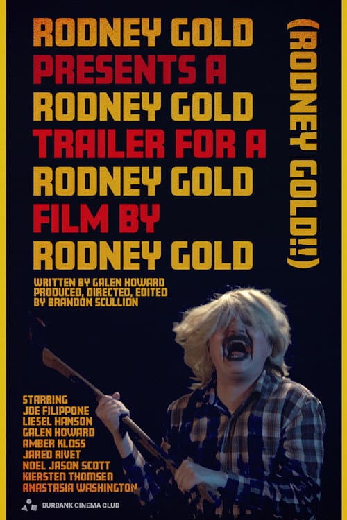 Rodney Gold Presents A Rodney Gold Trailer for A Rodney Gold Film by Rodney Gold (Rodney Gold!!)