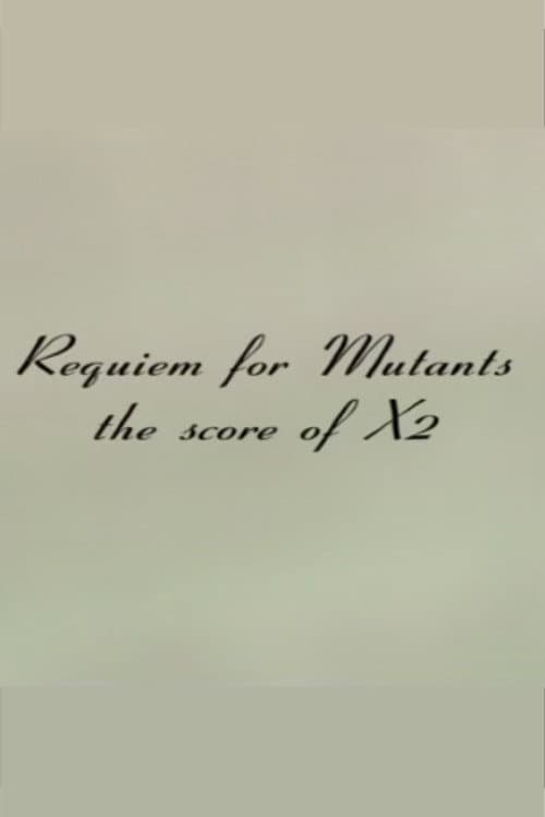 Requiem for Mutants: The Score of X2