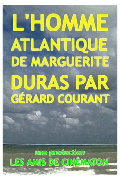 L'Homme Atlantique de Marguerite Duras par Gérard Courant