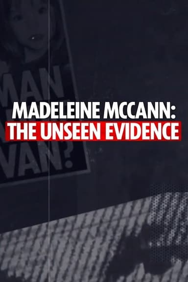 Madeleine McCann: The Unseen Evidence