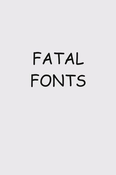 Fatal Fonts