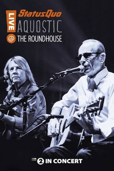 Status Quo: Aquostic - Live at The Roundhouse