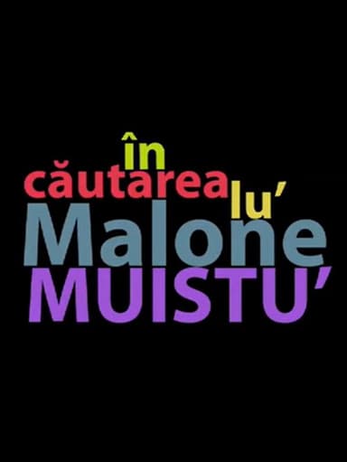 În căutarea lu' Malone Muistu'