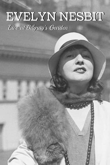 Evelyn Nesbit: Live at Bilgray's Garden