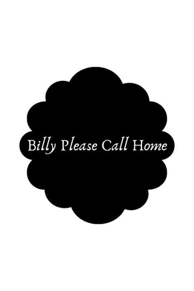Billy Please Call Home