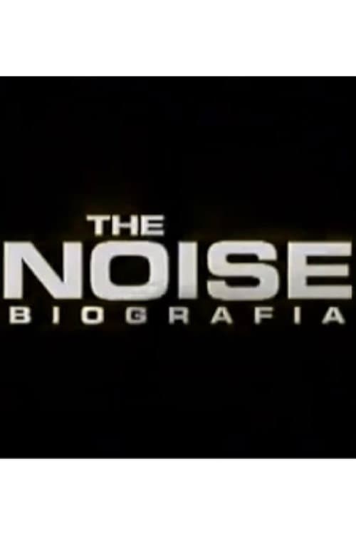 The Noise: La biografía