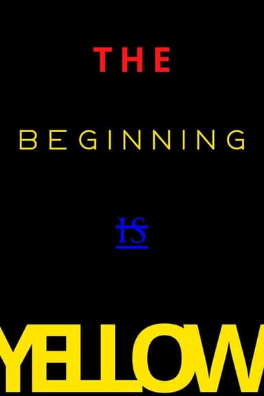 The Beginning is Yellow