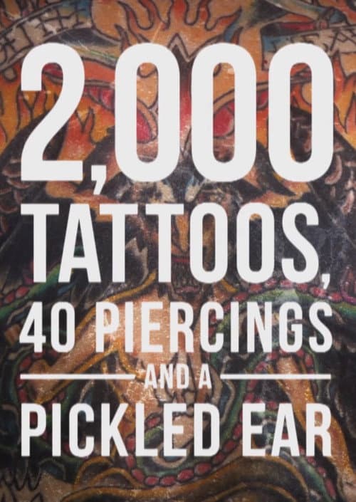 2,000 Tattoos, 40 Piercings, and a Pickled Ear