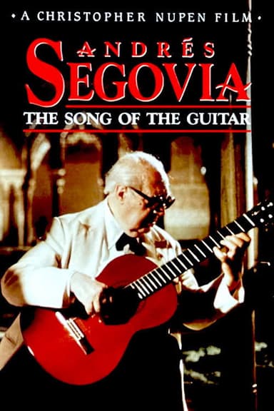 Andrés Segovia: The Song of the Guitar