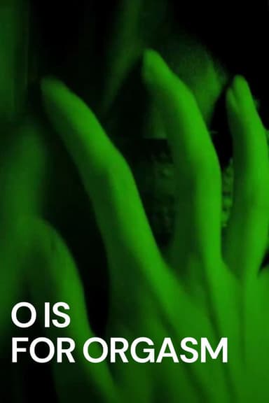 O Is for Orgasm