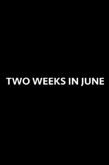 Two Weeks in June
