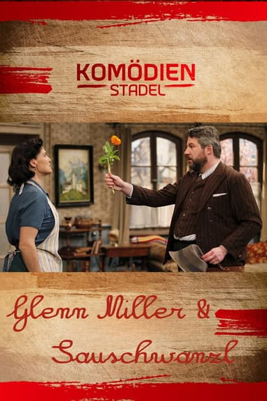 Der Komödienstadel - Glenn Miller & Sauschwanzl