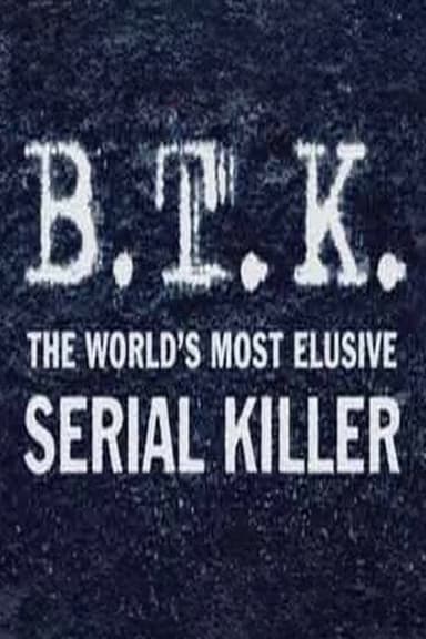 B.T.K. The Worlds Most Elusive Serial Killer