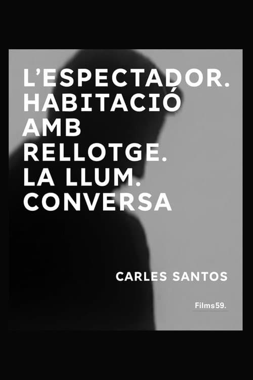 L’espectador. Habitació amb rellotge. La llum. Conversa