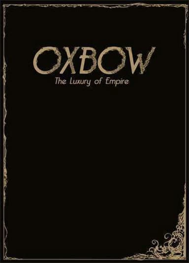 Oxbow: The Luxury Of Empire