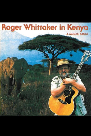 Roger Whittaker in Kenya: A Musical Safari