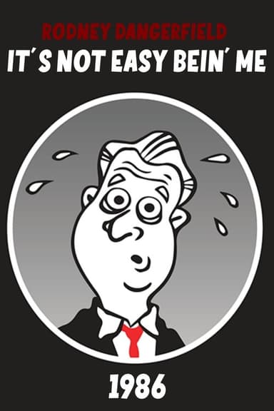 Rodney Dangerfield: It's Not Easy Bein' Me