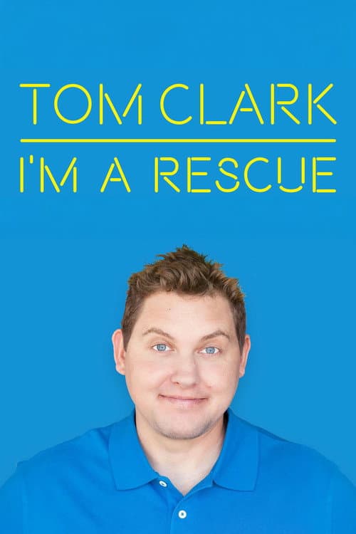 Tom Clark: I'm A Rescue