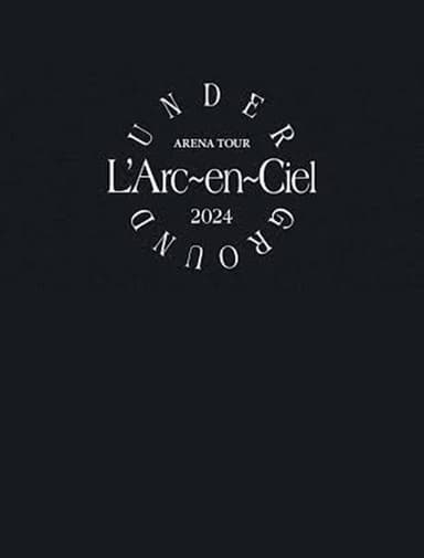 L'Arc~en~Ciel「ARENA TOUR 2024 UNDERGROUND」