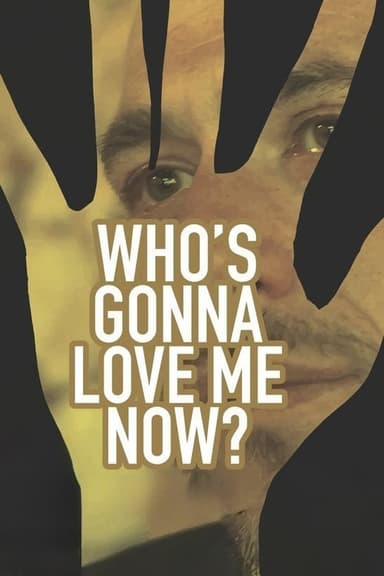 Who's Gonna Love Me Now?