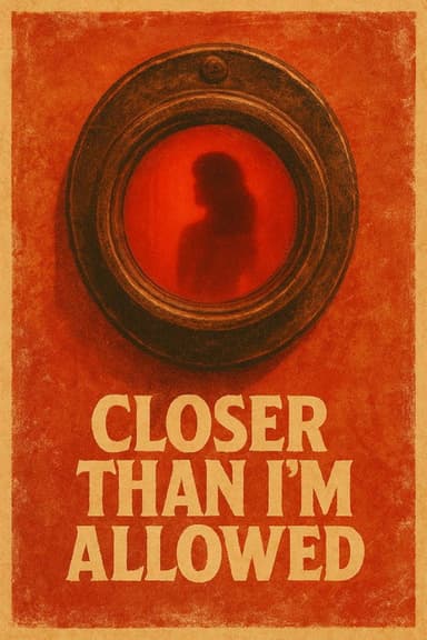 Closer Than I'm Allowed