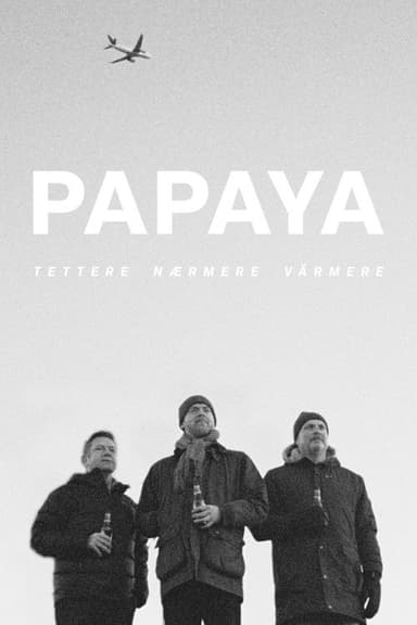 Papaya - Tettere, nærmere, värmere