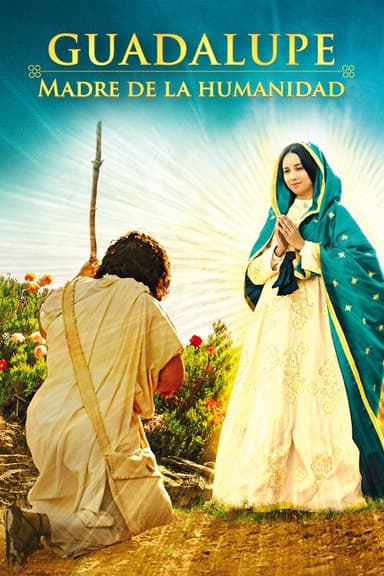 Guadalupe: Mother of Humanity