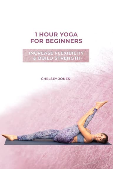 One Hour Beginners Yoga for Flexibility & Strength with Chelsey Jones