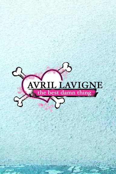 Avril Lavigne: The Making of the Best Damn Thing