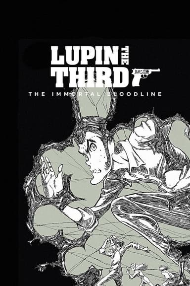 LUPIN THE IIIRD: The Movie - The Immortal Bloodline
