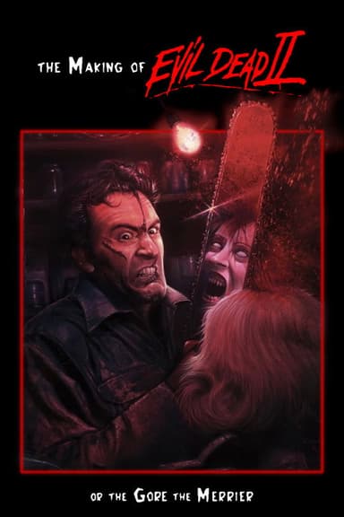 The Making of 'Evil Dead II' or The Gore the Merrier